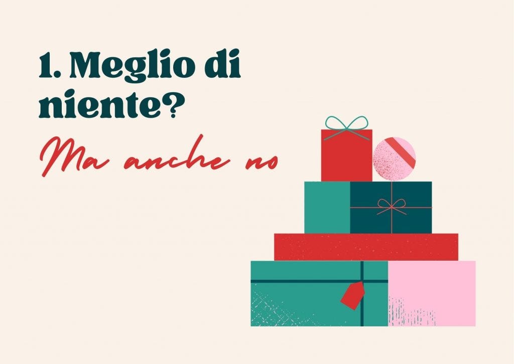 1. Meglio di niente? Ma anche no!